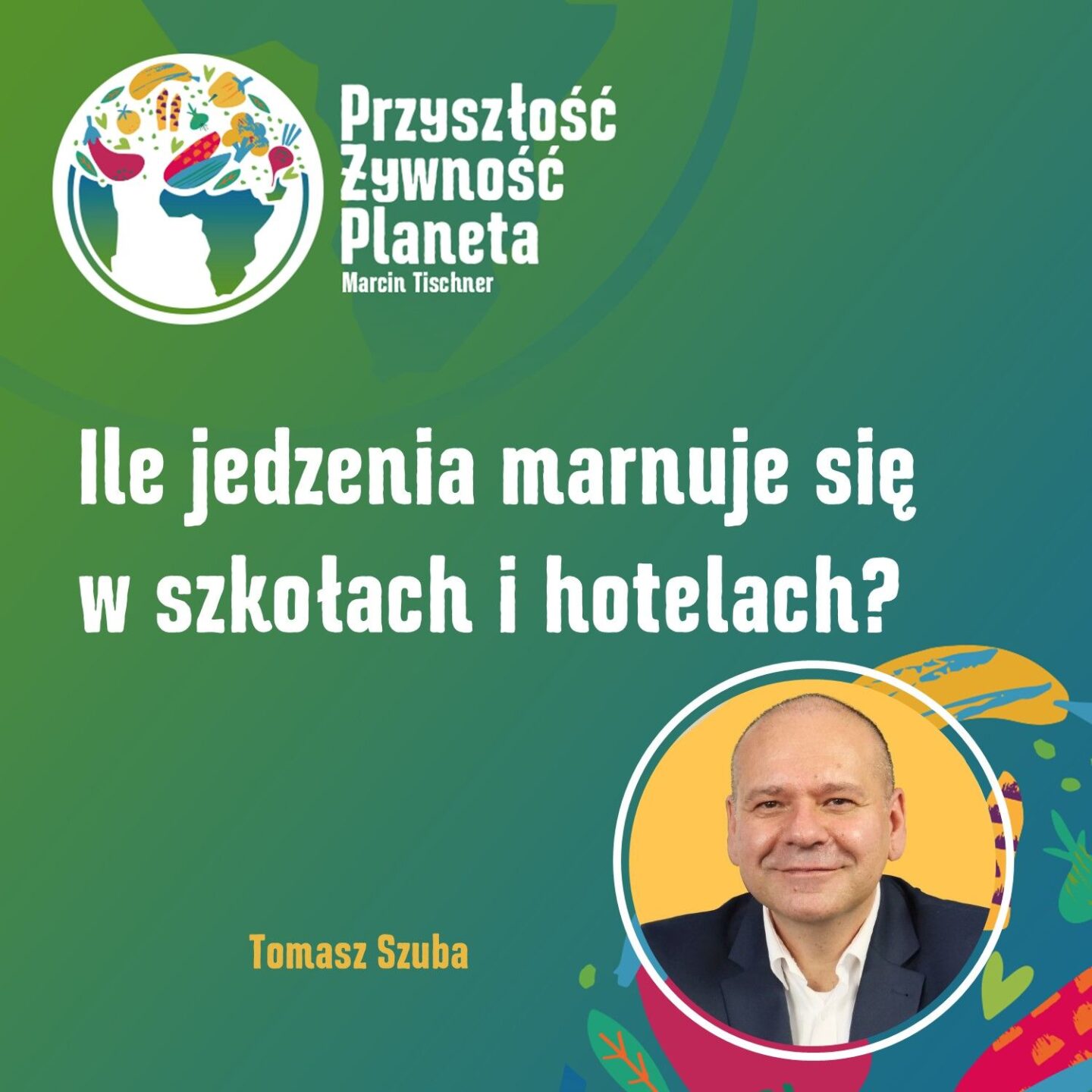 Najnowsza rozmowa Marcina Tischnera z nami nt. food waste w placówkach edukacyjnych